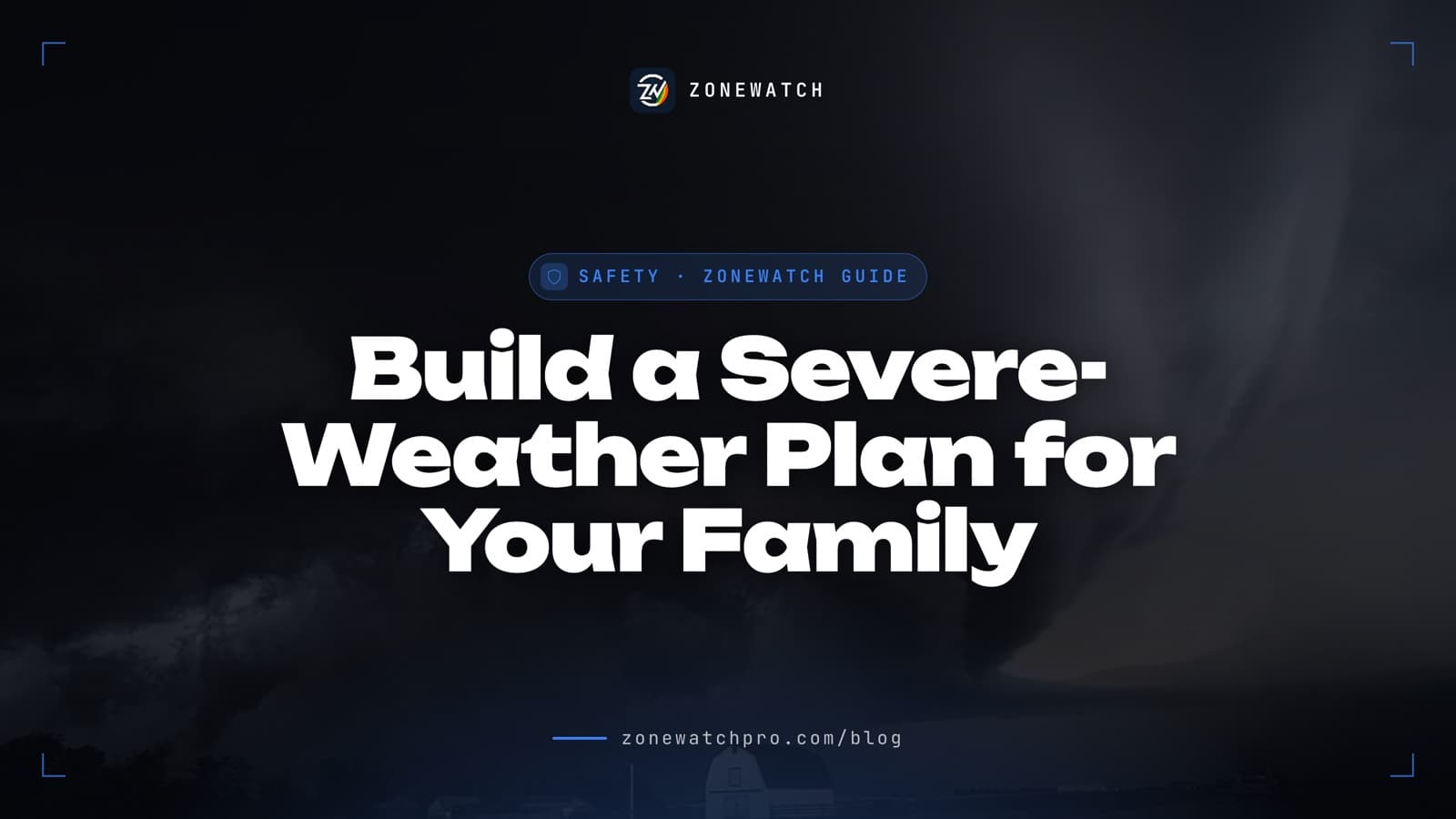 Build a Severe-Weather Plan for Your Family · ZoneWatch guide